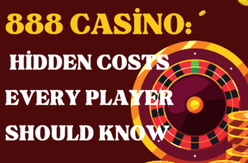 Bonuses at 888 Casino: Hidden Costs Every Player Should Know