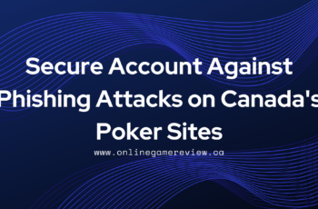 Secure Account Against Phishing Attacks on Canada’s Poker Sites