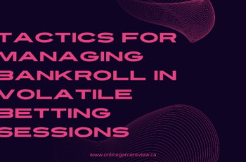 Tactics for Managing Bankroll in Volatile Betting Sessions