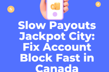 Slow Payouts Jackpot City: Fix Account Block Fast in Canada