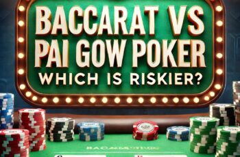 Baccarat vs Pai Gow Poker: Which is Riskier?