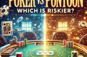 Poker vs Pontoon: Which is Riskier?